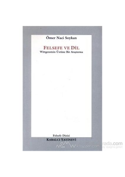 Felsefe Ve Dil Wittgenstein Üstüne Bir Araştırma-Ömer Naci Soykan