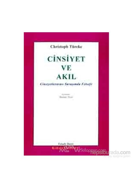 Cinsiyet Ve Akıl Cinsiyetlerarası Savaşımda Felsefe-Christoph Türcke