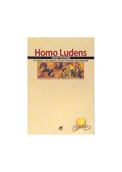 Homo Ludens Oyunun Toplumsal İşlevi Üzerine Bir Deneme - Johan Huizinga