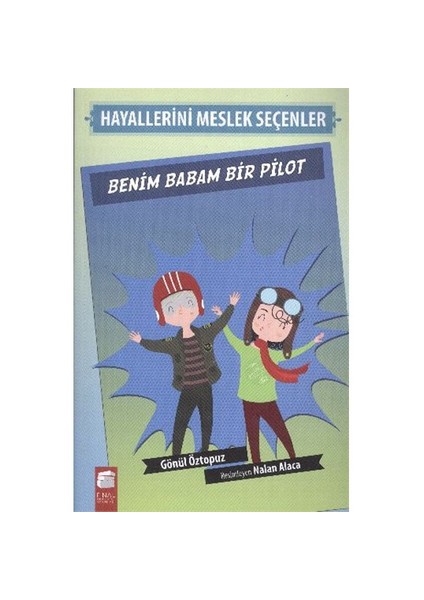 Hayallerini Meslek Seçenler: Benim Babam Bir Pilot-Gönül Öztopuz