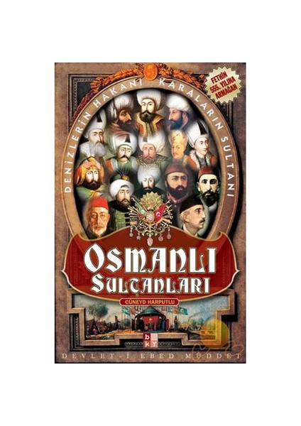Osmanlı Sultanları - Denizlerin Hakanı, Karaların Sultanı