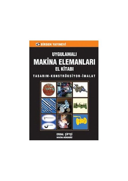 Uygulamalı Makina Elemanları El Kitabı - Erdal Çiftçi
