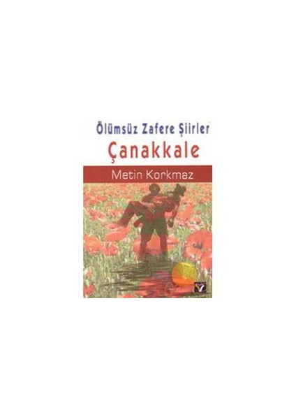 Ölümsüz Zafere Şiirler Çanakkale-Metin Korkmaz