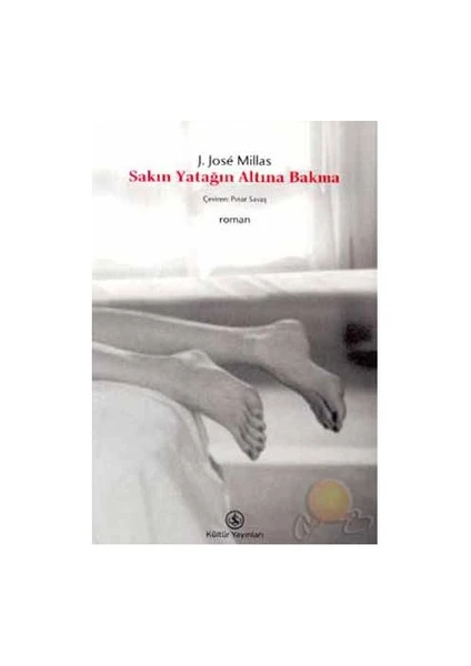 Sakın Yatağın Altına Bakma  - Juan Jose Millas