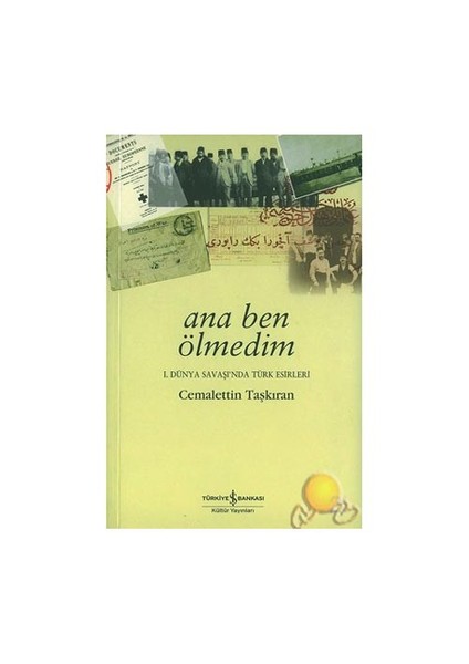 Ana Ben Ölmedim / 1. Dünya Savaşı'nda Türk Esirleri