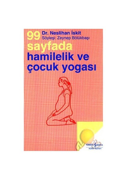 99 Sayfada Hamilelik Ve Çocuk Yogası-Neslihan İskit