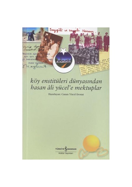 Köy Enstitüleri Dünyasından Hasan Ali Yücel'e Mektuplar