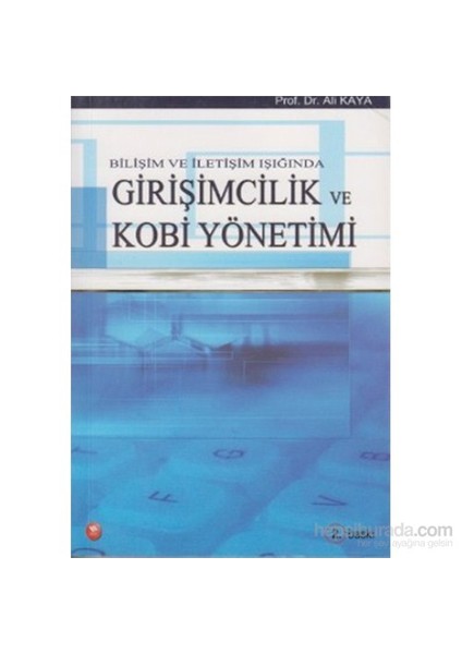 Bilişim Ve İletişim Işığında Girişimcilik Ve Kobi Yönetimi-Ali Kaya