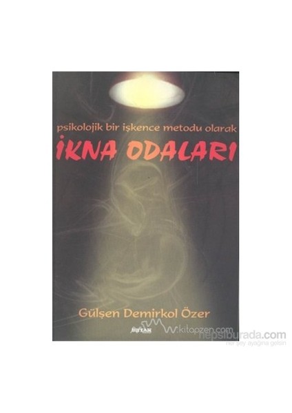İkna Odaları Psikolojik Bir İşkence Metodu Olarak-Gülşen Demirkol Özer