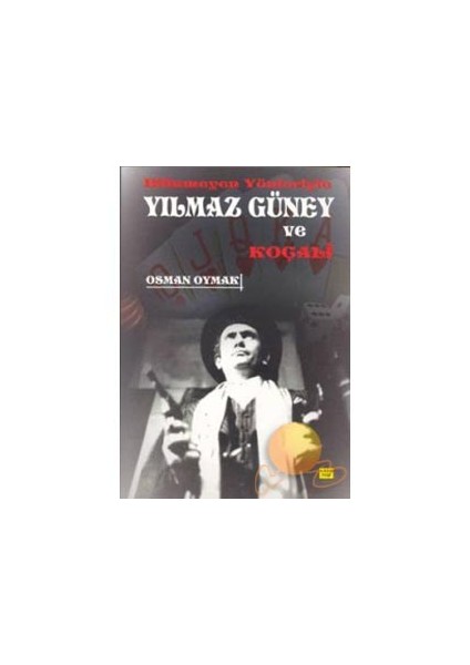 Bilinmeyen Yönleriyle Yılmaz Güney Ve Koçali