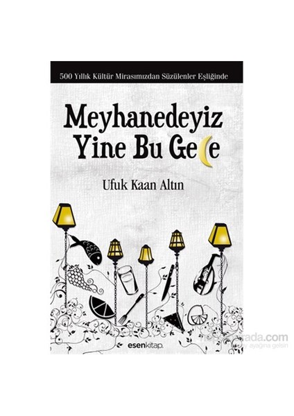 Meyhanedeyiz Yine Bu Gece - 500 Yıllık Kültür Mirasımızında Süzülenler Eşliğinde-Ufuk Kaan Altın