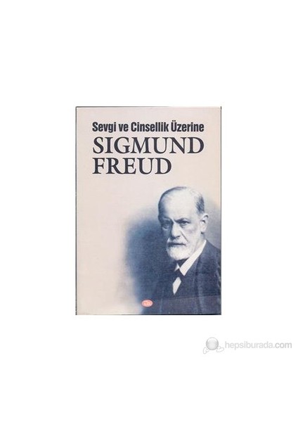 Sevgi Ve Cinsellik Üzerine-Sigmund Freud