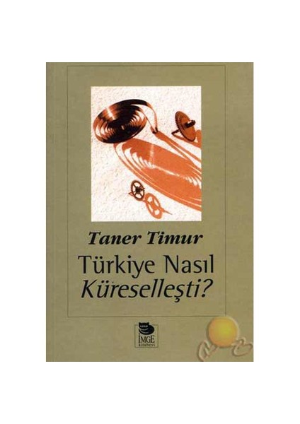 Türkiye Nasıl Küreselleşti?