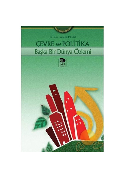 ÇEVRE VE POLİTİKA - BAŞKA BİR DÜNYA ÖZLEMİ