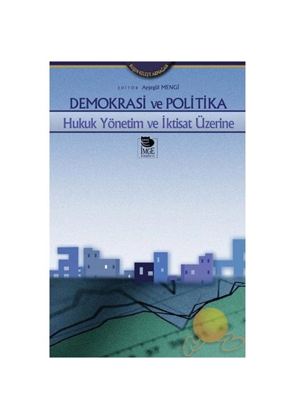 DEMOKRASİ VE POLİTİKA - HUKUK YÖNETİM VE İKTİSAT ÜZERİNE