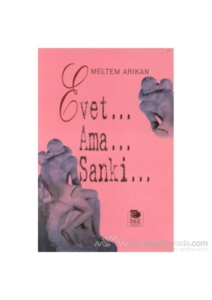 Evet... Ama... Sanki...-Meltem Arıkan