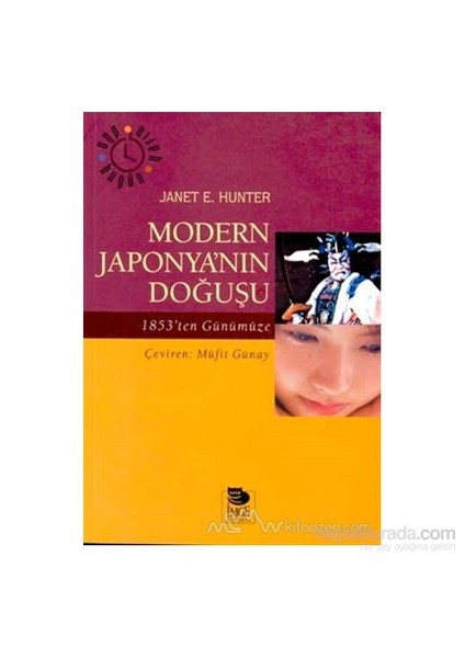 Modern Japonya'Nın Doğuşu 1853'Ten Günümüze-Janet E. Hunter