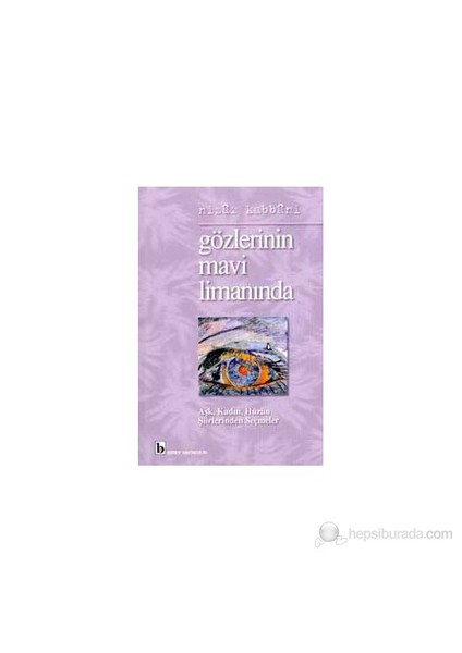 Gözlerinin Mavi Limanında Aşk, Kadın, Hüzün Şiirlerinden Seçmeler