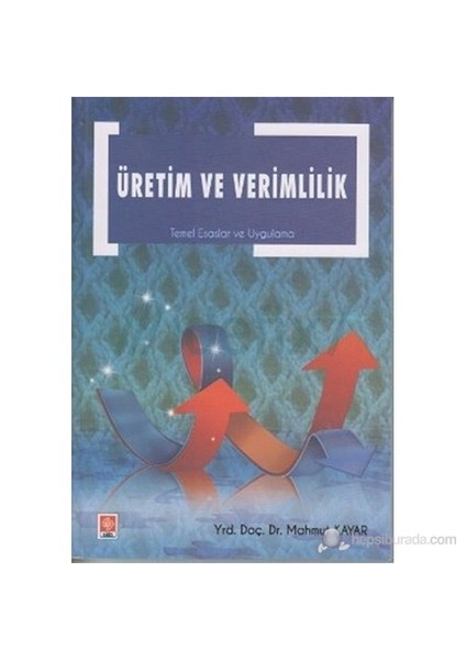 Üretim Ve Verimlilik (Temel Esas Ve Uygulama)-Mahmut Kayar