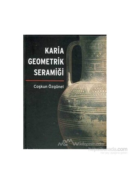 Karia Geometrik Seramiği (Ciltli)-Coşkun Özgünel