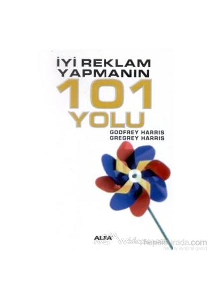 İyi Reklam Yapmanın 101 Yolu-Godfrey Harris