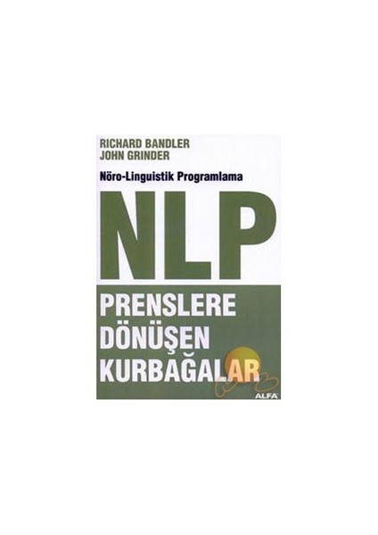 NLP: Prenslere Dönüşen Kurbağalar - John Grinder