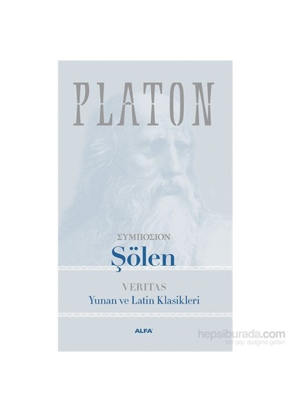 Şölen - Verıtas - Yunan ve Latin Klasikleri - Platon