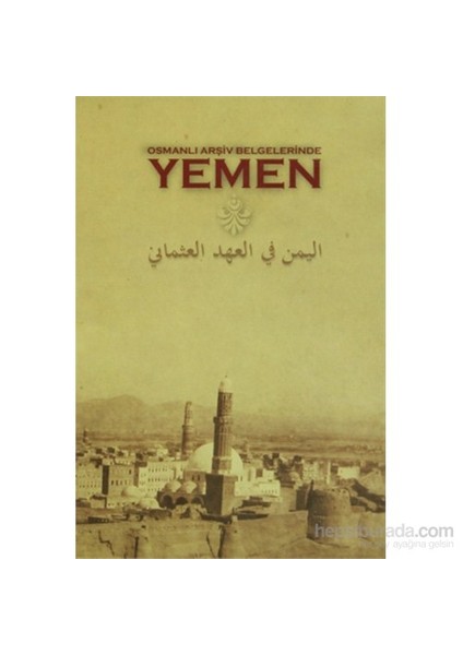 Osmanlı Arşiv Belgelerinde Yemen (Ciltli)