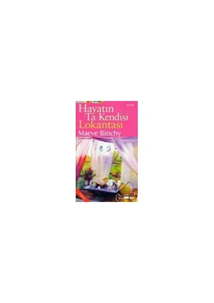 Hayatın Ta Kendisi Lokantası - Maeve Binchy