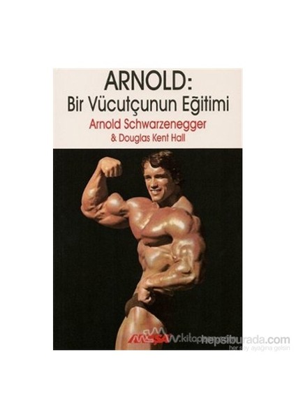 Arnold: Bir Vücutçunun Eğitimi - Arnold Schwarzenegger