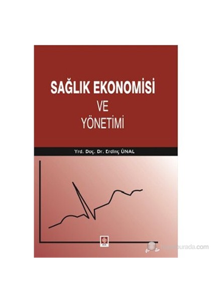 Sağlık Ekonomisi Ve Yönetimi-Erdinç Ünal