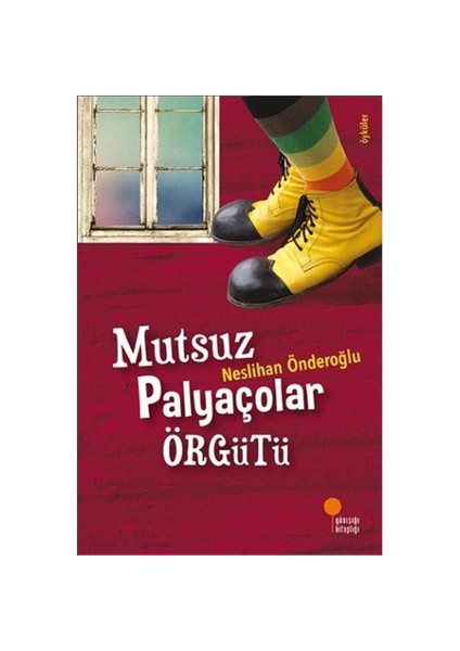 Mutsuz Palyaçolar Örgütü - Neslihan Önderoğlu