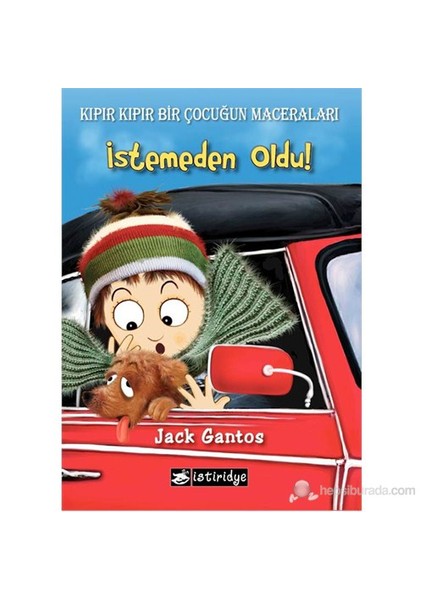 Kıpır Kıpır Bir Çocuğun Maceraları : İstemeden Oldu-Jack Gantos