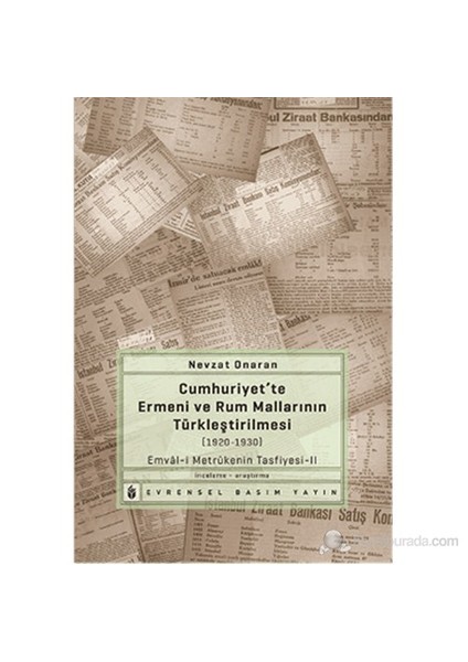 Cumhuriyet’Te Ermeni Ve Rum Mallarının Türkleştirilmesi (1920-1930) Emvâl-İ Metrûke’Nin Tasfiyesi-2-Nevzat Onaran