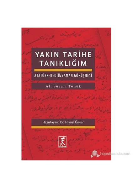 Yakın Tarihe Tanıklığım - Atatürk Bediüzzaman Görüşmesi-Ali Süruri Tönük