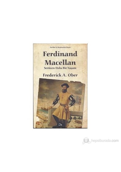 Ferdinand Macellan Serüven Dolu Bir Yaşam-Frederick A. Ober