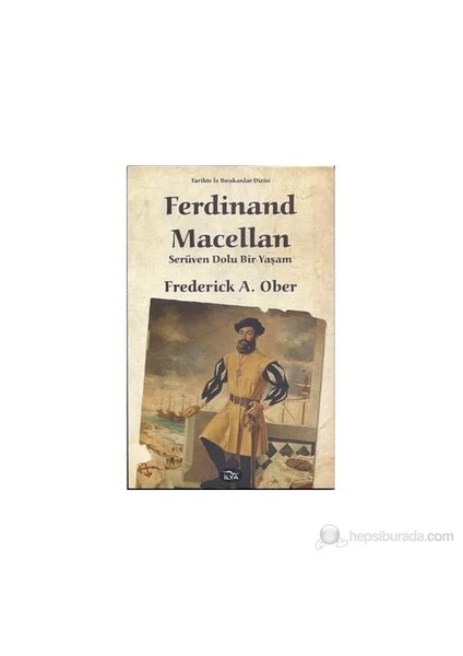 Ferdinand Macellan Serüven Dolu Bir Yaşam-Frederick A. Ober