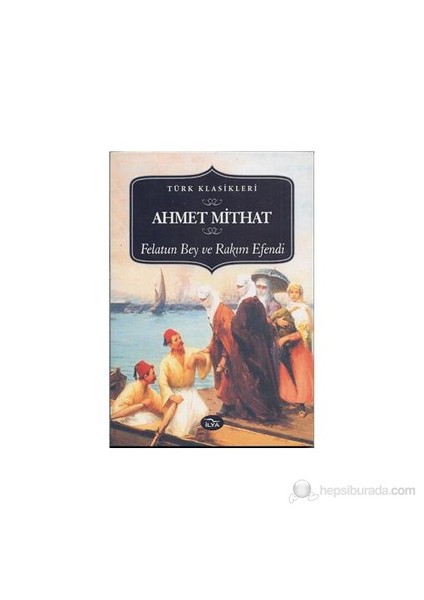 Felatun Bey Ve Rakım Efendi-Ahmet Mithat Efendi