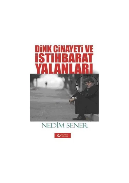 Dink Cinayeti Ve İstihbarat Yalanları-Nedim Şener