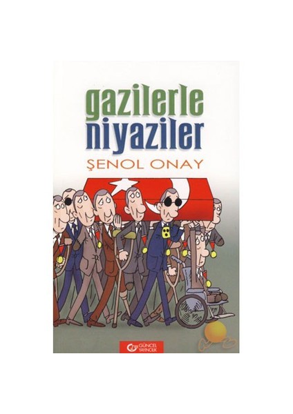 Gazilerle Niyaziler-Şenol Onay