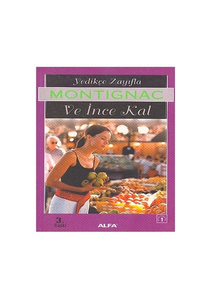 Yedikçe Zayıfla Ve İnce Kal-Michel Montignac