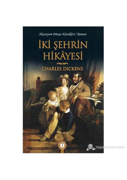 İki Şehrin Hikayesi-Charles Dickens