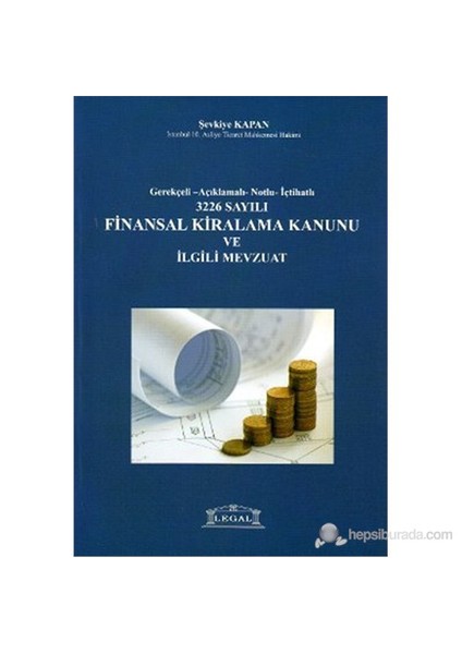 3226 Sayılı Finansal Kiralama Kanunu ve İlgili Mevzuat Gerekçeli - Açıklamalı - Notlu - İçtihatllı)