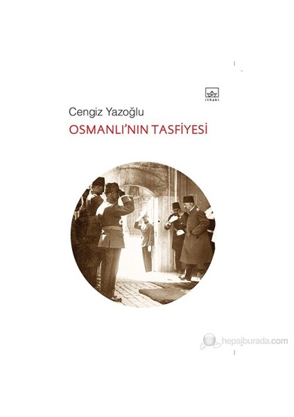 Osmanlı’Nın Tasfiyesi-Cengiz Yazoğlu