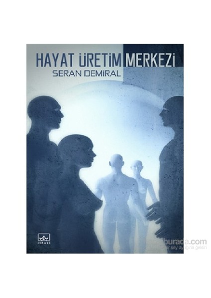 Hayat Üretim Merkezi - Seran Demiral