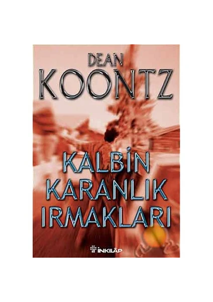 Kalbin Karanlık Irmakları - Dean R. Koontz