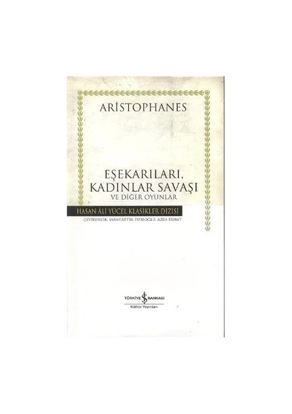 Eşekarıları, Kadınlar Savaşı Ve Diğer Oyunlar (Ciltli)-Aristophanes