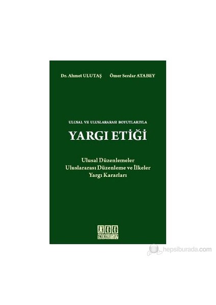 Ulusal Ve Uluslararası Boyutlarıyla Yargı Etiği-Ahmet Ulutaş