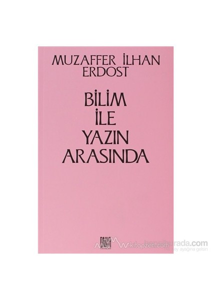 Bilim İle Yazın Arasında-Muzaffer İlhan Erdost