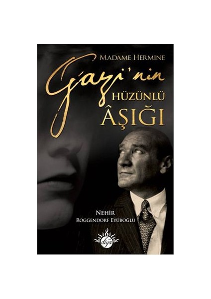 Madame Hermine Gazi’Nin Hüzünlü Aşığı-Nehir Roggendorf Eyüboğlu